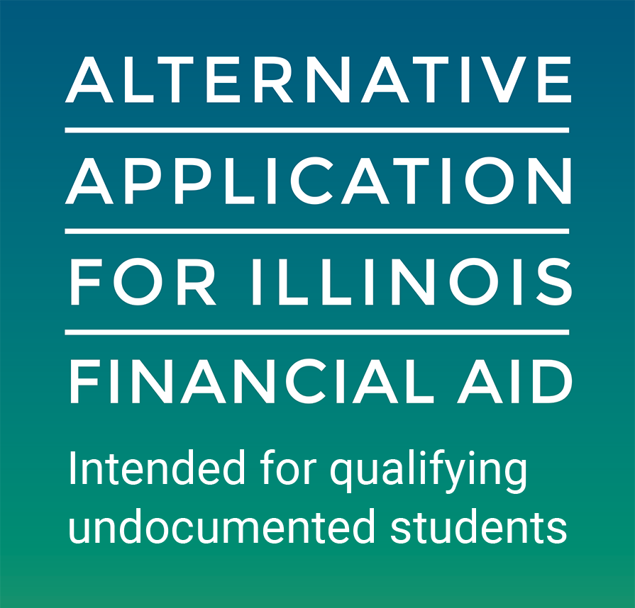 Alternative Application for Illinois Financial Aid: Intended for qualifying undocumented and transgender students