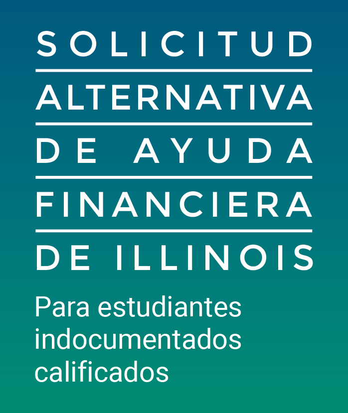 Alternative Application for Illinois Financial Aid: Intended for qualifying undocumented and transgender students